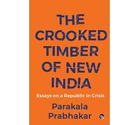 Parakala Prabha The Crooked Timber of New India Essays on a Republic (Tascabile)