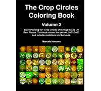 The Crop Circles Coloring Book Volume 2: Enjoy Painting 60+ Crop Circles Drawings Based On Real Photos. This book covers the period: 2001-2003 and includes solutions and bonuses