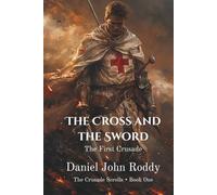 The Cross and the Sword: The First Crusade