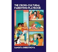 The Cross-cultural Parenting Playbook