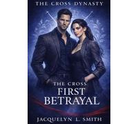 The Cross Dynasty: The Cross First Betrayal