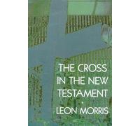 The Cross in the New Testament - Morris Leon