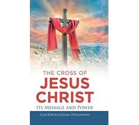 The Cross of Jesus Christ: Its Message and Power - NUOVO