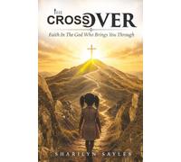 The Cross Over: Faith in the God Who Brings You Through