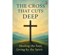 The Cross That Cuts Deep: Restoring God’s Order Within through Daily Surrender and Spirit-Led Living