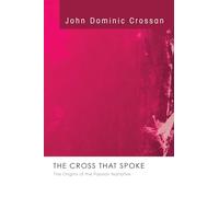 The Cross That Spoke: The Origins of the Passion Narrative