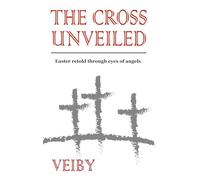 The Cross Unveiled: Easter retold through eyes of angels