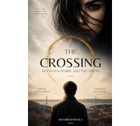 THE CROSSING: Between Desire And The Abyss: 1