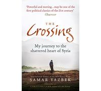The Crossing: My journey to the shattered heart of Syria