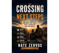 The Crossing: Next Steps: A 21-Challenge Guide to Build Your Son's Faith, Character & Confidence