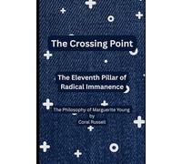 The Crossing Point: The Eleventh Pillar of Radical Immanence