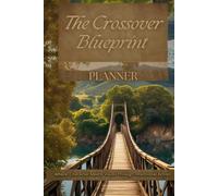 The Crossover Blueprint Planner: Where Character Meets Vision Through Intentional Action