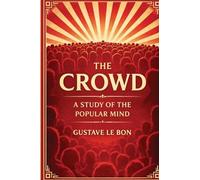 The Crowd: A Study of the Popular Mind