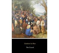 The Crowd (Annotated): A Study of the Popular Mind