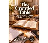 The Crowded Table: When good things take God's place