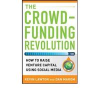 [ THE CROWDFUNDING REVOLUTION: HOW TO RAISE VENTURE CAPITAL USING SOCIAL MEDIA BY MAROM, DANIEL](AUTHOR)HARDBACK