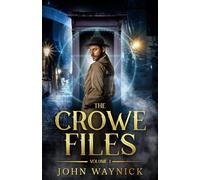 The Crowe Files Volume 1: An Occult Gaslamp Fantasy