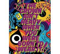 The Crown Ain’t Heavy: A Notebook for the Melanin Rich | Journal| Diary| Notebook| Log| Manifestation| Reflection| Self-Care| Creative Writing| 8.5” x 11”| 222 College Ruled Lined Pages