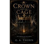 The Crown And The Cage: An Epic Fantasy Novel