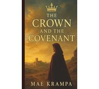 The Crown and the Covenant: A powerful retelling of faith, kingship, and divine purpose - from the barren prayer to the rise of Israel’s shepherd-king. (The Chronicles of Promise Series, Book 4)