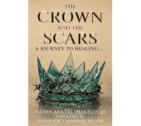 The Crown and the Scars: A Journey To Healing.....