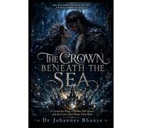 THE CROWN BENEATH THE SEA: A Cursed Sea King, a Hidden Tide Queen, and the Crown That Wants Them Both: 2