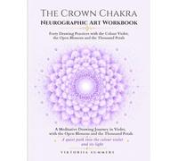 The Crown Chakra Neurographic Art Workbook: Forty Drawing Practices with the Colour Violet, the Open Flower and the Thousand Petals