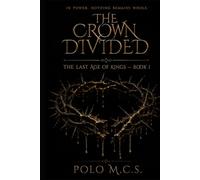 The Crown Divided: The Last Age of Kings - Book I