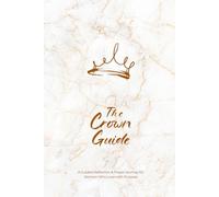 The Crown Guide: A Guided Reflection and Prayer Journey for Women Who Love with Purpose