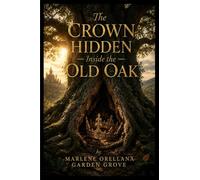 The Crown Hidden Inside the Old Oak