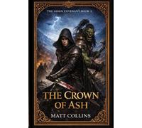 The Crown of Ash: The Ashen Covenant Book Two