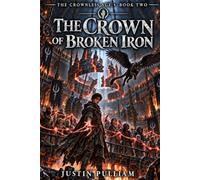 The Crown of Broken Iron: Book Two of The Crownless Age
