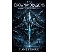 THE CROWN OF DRAGONS: THE RISE OF THE SHADOW KING