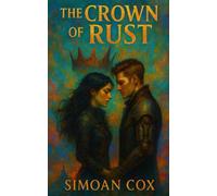 The Crown of Rust: A Dark Romantasy of Deadly Trials, Rusted Magic, and a Reluctant Prince
