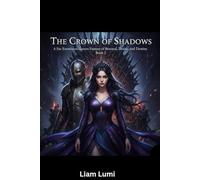 The Crown of Shadows: A Fae Enemies-to-Lovers Fantasy of Betrayal, Desire, and Destiny Book 2