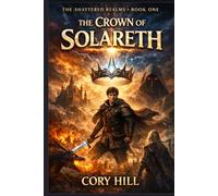 The Crown of Solareth: Book One of the Shattered Realms