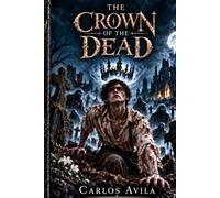 The Crown of the Dead: Death Was Only the Beginning