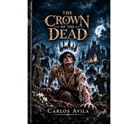 The Crown of the Dead: Death Was Only the Beginning