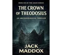 THE CROWN OF THEODOSIUS: An Archaeological Thriller