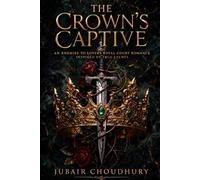 The Crown’s Captive: An Enemies to Lovers Royal Court Romance Inspired by True Events