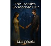The Crown’s Shadowed Heir
