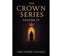 The Crown Series: Volume 4 (The Inner Citadel): The Inner Citadel