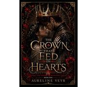 The Crown That Fed on Hearts: A Dark Romantasy