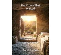 The Crown That Waited: A Study of Mark 16: 3