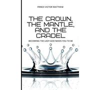 The Crown, The Mantle, and The Cradle:: Becoming Who God Needs You to Be