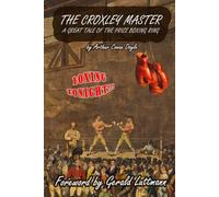 The Croxley Master: A Great Tale of the Prize Boxing Ring