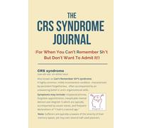 The CRS Syndrome Journal: For When You Can't Remember Sh*t But Don't Want To Admit It!