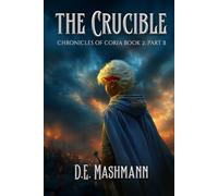 The Crucible: Chronicles of Coria Book 2 Part B