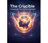 The Crucible: Mastering The Human Element