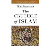 G. W. Bowersock The Crucible of Islam (Tascabile)